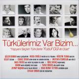 Türkülerimiz Var Bizim... - Yepyeni Seçkin Türkülerle Yusuf Gül ile Düet