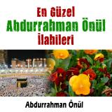 En Güzel Abdurrahman Önül İlahileri