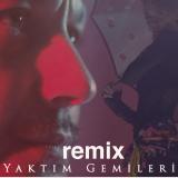Yaktım Gemileri - Remix