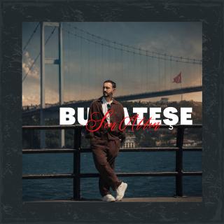 Bu Ateşe Sen Attın