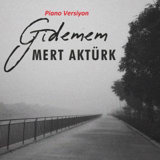 Gidemem - Piano Versiyon
