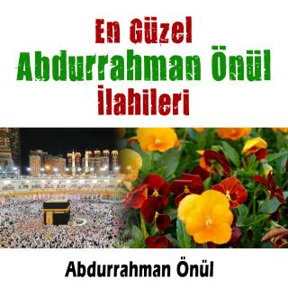 En Güzel Abdurrahman Önül İlahileri