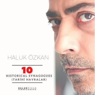 Haluk Özkan, Vol. 10 - Historical Synagogues