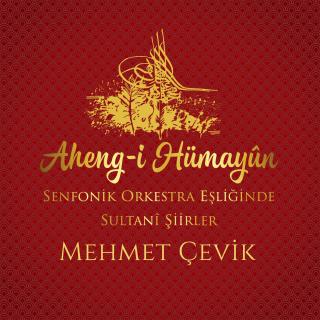 Aheng-i Hümayûn - Senfonik Orkestra Eşliğinde Sultani Şiirler