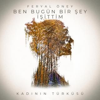 Ben Bugün Bir Şey İşittim - Kadının Türküsü