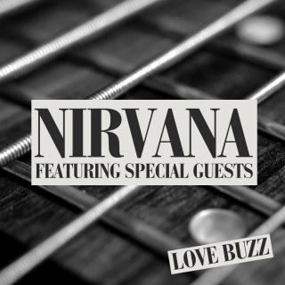 Love Buzz: Nirvana featuring Special Guests
