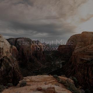 The Chillout Music to Relax