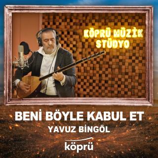BENİ BÖYLE KABUL ET