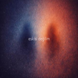Eskisi Değilim