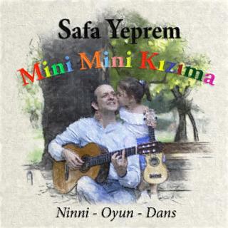 Mini Mini Kızıma Ninni Oyun Dans - Lullaby, Game, Dance for My Sweet Daughter
