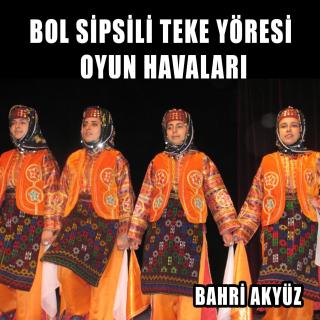 Bol Sipsili Teke Yöresi Oyun Havaları