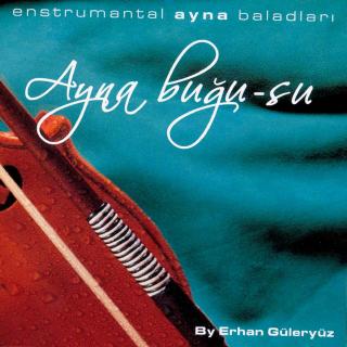 Ayna Buğu-Su - Enstrumantal Ayna Baladlari