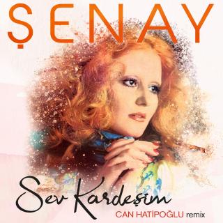 Sev Kardeşim - Can Hatipoğlu Remix