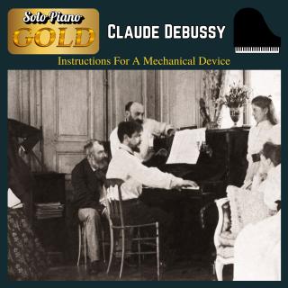 Debussy: Instructions for a Mechanical Device - 2024 Remaster