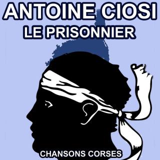 Le Prisonnier - Les plus belles chansons Corses d'Antoine Ciosi